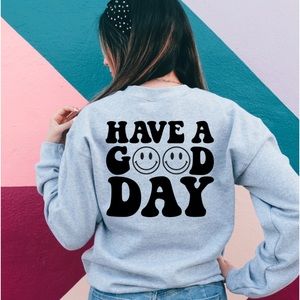 NEW| Have A Good Day Pullover/Sweatshirt